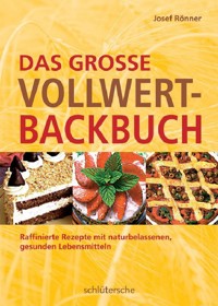 Das große Vollwert-Backbuch - Josef Rönner - E-Book