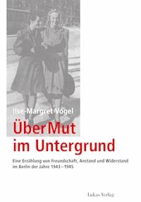 Über Mut im Untergrund - Ilse-Margret Vogel - E-Book