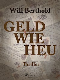 Geld wie Heu - Will Berthold - E-Book