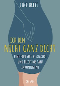 Ich bin nicht ganz dicht - Luce Brett - E-Book