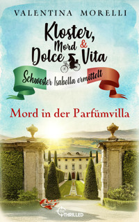 Kloster, Mord und Dolce Vita - Mord in der Parfümvilla - Valentina Morelli - E-Book