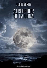 Alrededor de la luna - Julio Verne - E-Book