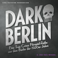 Dark Berlin - Eine True Crime Hörspiel-Reihe aus dem Berlin der 1920er Jahre - 5. Fall - Johanna Magdalena Schmidt - Hörbuch