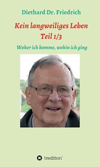 Kein lanweiliges Leben Teil 1/3 - Diethard Dr. Friedrich - E-Book