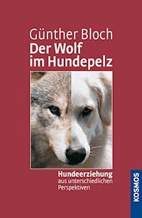 Der Wolf im Hundepelz - Günther Bloch - E-Book