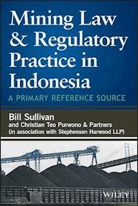 Mining Law and Regulatory Practice in Indonesia - William A. Sullivan - E-Book