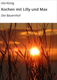 Kochen mit Lilly und Max - Ute Konig - E-Book