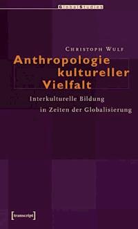 Anthropologie kultureller Vielfalt - Christoph Wulf - E-Book