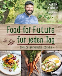 Food for Future für jeden Tag - Martin Kintrup - E-Book