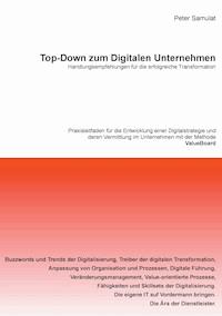 Top-Down zum Digitalen Unternehmen - Peter Samulat - E-Book