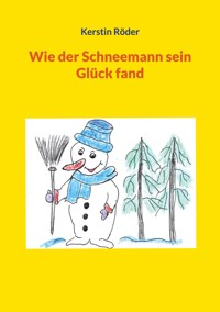 Wie der Schneemann sein Glück fand - Kerstin Röder - E-Book