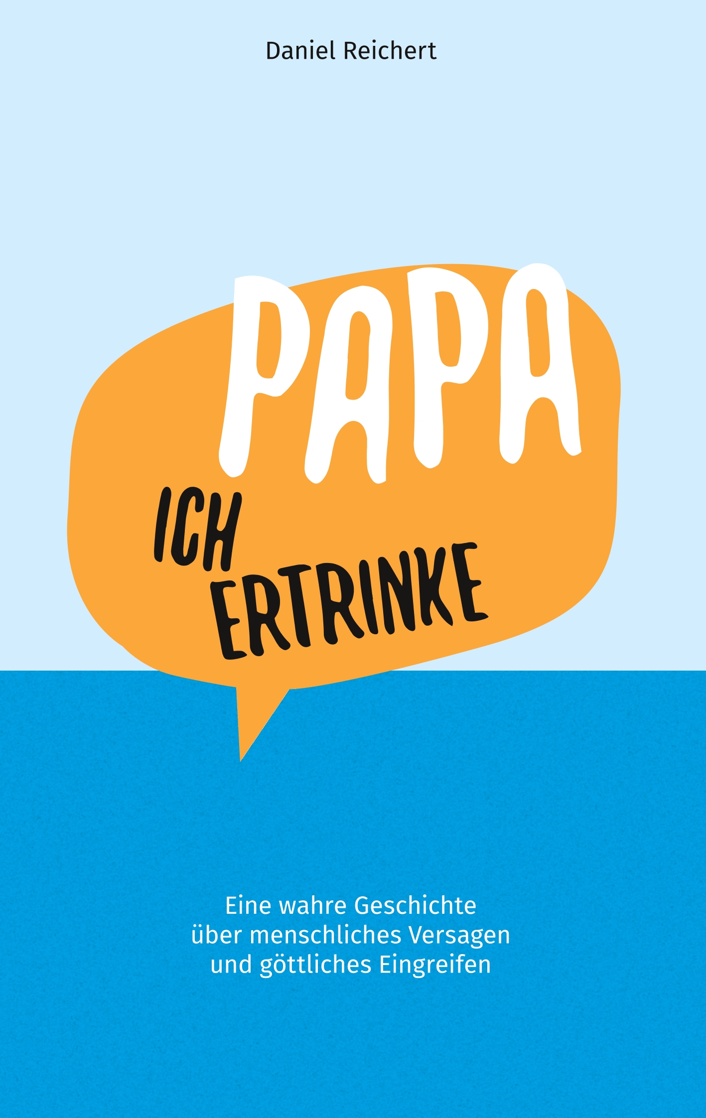 Papa, ich ertrinke - Daniel Reichert - E-Book