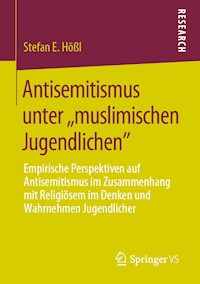 Antisemitismus unter ,,muslimischen Jugendlichen" - Stefan E. Hößl - E-Book
