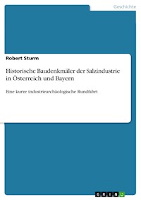 Historische Baudenkmäler der Salzindustrie in Österreich und Bayern - Robert Sturm - E-Book
