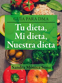 Tu dieta, mi dieta, nuestra dieta - Sandra Mónica Sona - E-Book