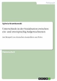 Unterschiede in der Sozialisation zwischen ein- und zweisprachig Aufgewachsenen - Sylwia Kramkowski - E-Book