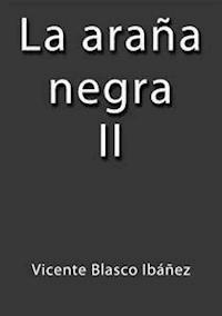 La araña negra II - Vicente Blasco Ibanez - E-Book