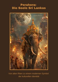 Perahera: Die Seele Sri Lankas - Arjuna Perera - E-Book