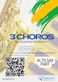 Alto Saxophone "3 Choros" by Zequinha De Abreu for Eb Alto Sax and Piano - Zequinha de Abreu - E-Book