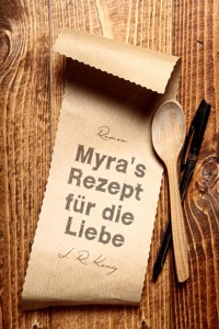 Myra's Rezept für die Liebe - J.R. König - E-Book