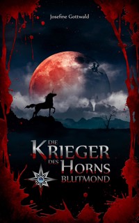 Die Krieger des Horns: Blutmond - Josefine Gottwald - E-Book