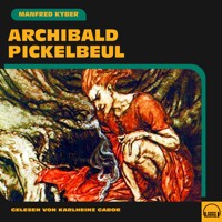 Archibald Pickelbeul - Manfred Kyber - Hörbuch