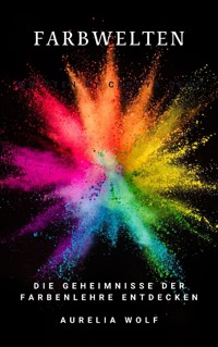Farbenwelten - Aurelia Wolf - E-Book