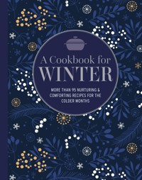 A Cookbook for Winter - Ryland Peters & Small - E-Book