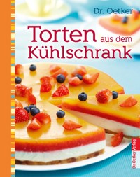 Torten aus dem Kühlschrank - Dr. Oetker - E-Book