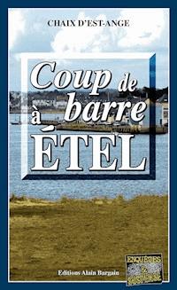 Coup de barre à Étel - Chaix d’Est-Ange - E-Book