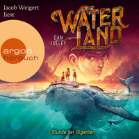 Stunde der Giganten - Waterland, Band 2 (Gekürzte Lesung) - Dan Jolley - Hörbuch