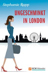 Ungeschminkt in London - Stephanie Rapp - E-Book