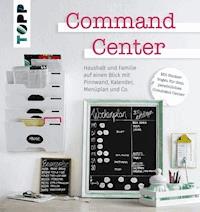 Command Center. Haushalt und Familie auf einen Blick mit Pinnwand, Kalender, Menüplan und Co. - Diverse Autoren - E-Book