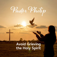 Avoid Grieving the Holy Spirit - Pastor Philip - Hörbuch