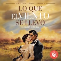 Lo que el viento se llevó - Margaret Mitchell - Hörbuch