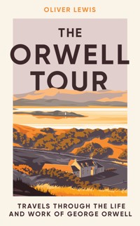 The Orwell Tour - Oliver Lewis - E-Book