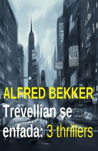 Trevellian se enfada: 3 thrillers - Alfred Bekker - E-Book