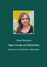 Lügen, Irrwege und Scheinwelten - Beate Reinecker - E-Book