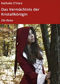 Das Vermächtnis der Kristallkönigin - Nathalie O'Hara - E-Book