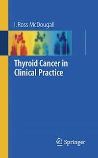 Thyroid Cancer in Clinical Practice - I. Ross McDougall - E-Book