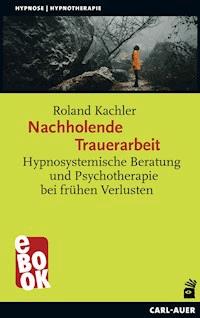Nachholende Trauerarbeit - Roland Kachler - E-Book