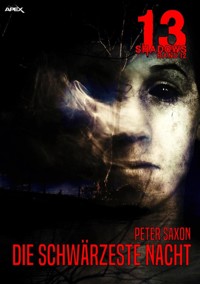 13 SHADOWS, Band 12: DIE SCHWÄRZESTE NACHT - Peter Saxon - E-Book
