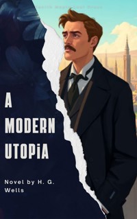 A Modern Utopia - H G Wells - E-Book