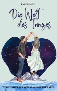 Die Welt des Tanzes - Fabienne P. - E-Book