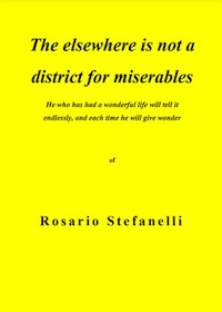 The elsewhere is not a district for miserables - Rosario Stefanelli - E-Book