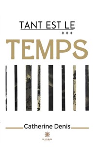 Tant est le temps - Catherine Denis - E-Book
