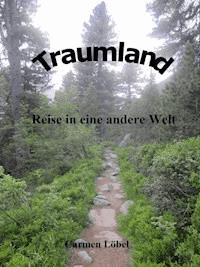 Traumland - Reise in eine andere Welt - Carmen Löbel - E-Book