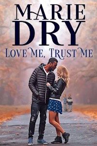 Love Me Trust Me - Marie Dry - E-Book