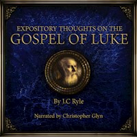 Expository Thoughts on the Gospel of Luke - J. C. Ryle - Hörbuch