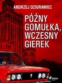 Późny Gomułka, wczesny Gierek - Andrzej Dziurawiec - E-Book
